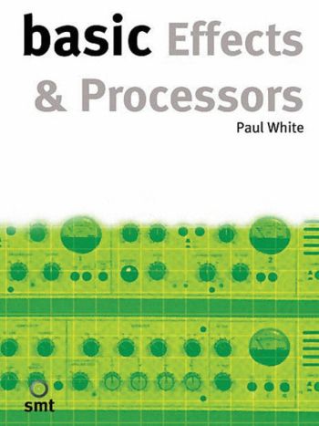 Basic Effects & Processors Text (paul White)
